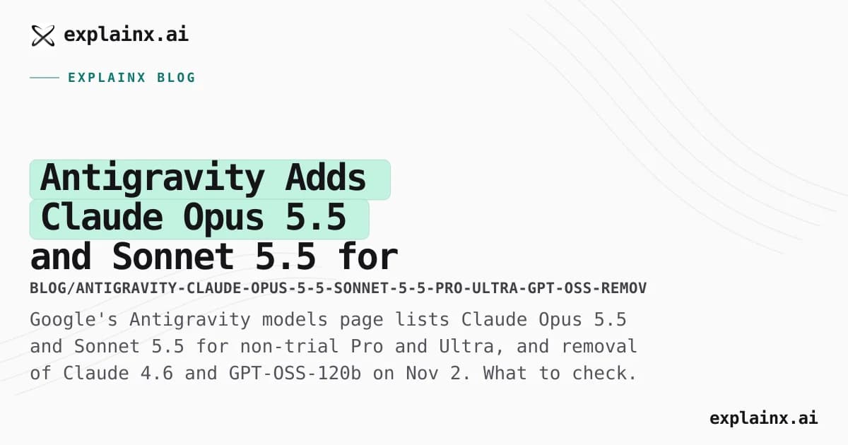 Antigravity Adds Claude Opus 5.5 and Sonnet 5.5 for Pro and Ultra, and Retires GPT-OSS and Claude 4.6 on November 2