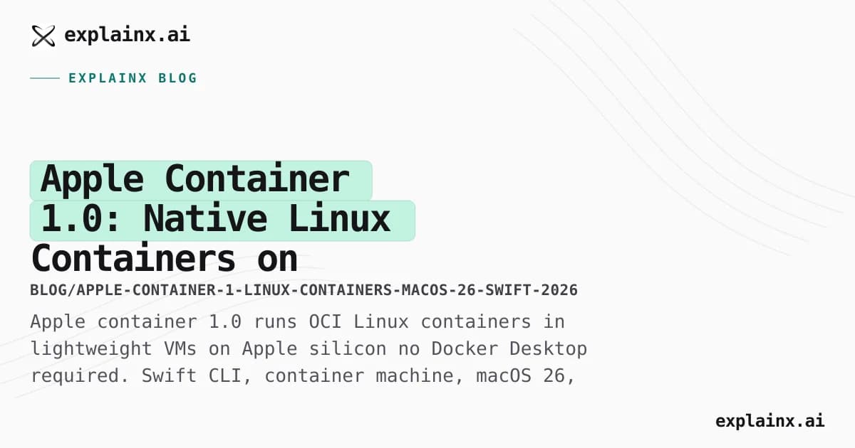 Apple Container 1.0: Native Linux Containers on macOS 26 (Swift, OCI, Apple Silicon)