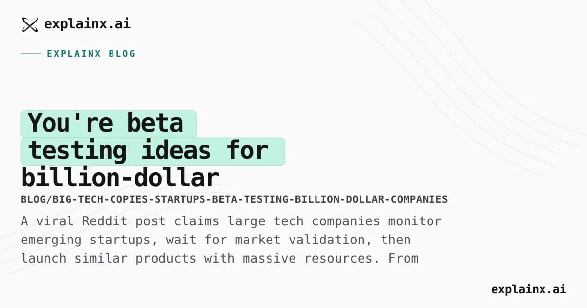 You're beta testing ideas for billion-dollar companies: how big tech copies validated startup markets (2026)