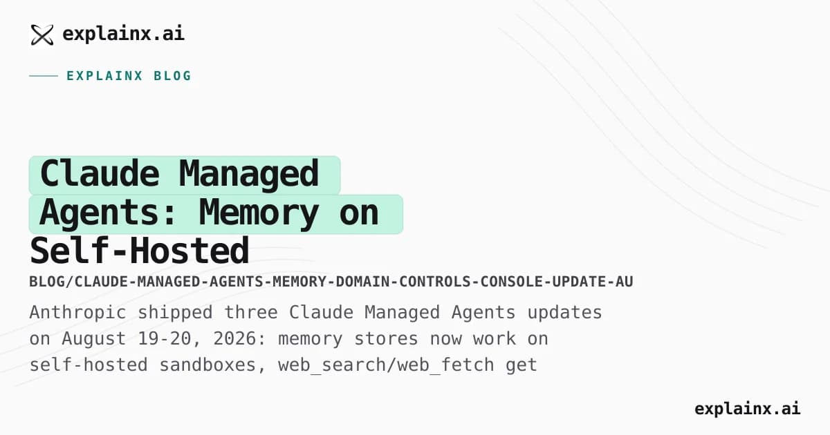 Claude Managed Agents: Memory on Self-Hosted Sandboxes, Domain Controls, New Console