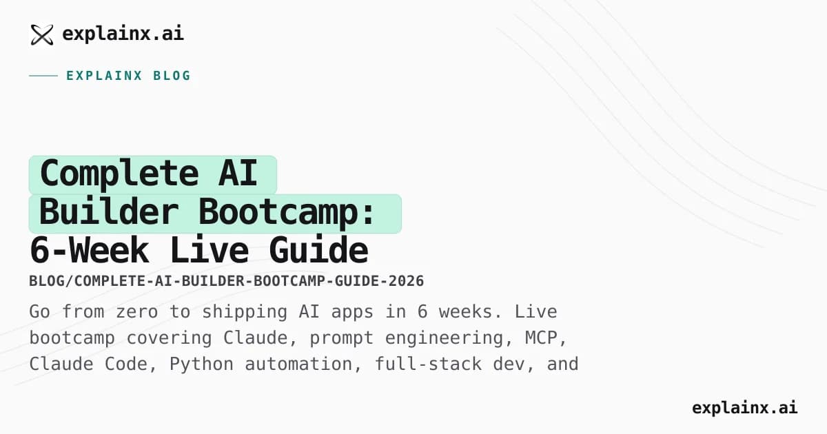 Complete AI Builder Bootcamp: 6-Week Live Guide to Claude, Code & Real Projects (2026)