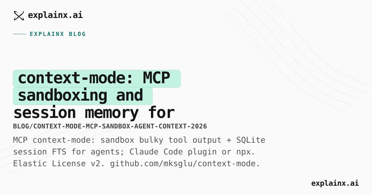 context-mode: MCP sandboxing and session memory for agent context windows