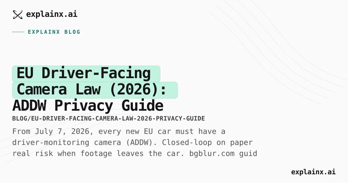 EU Driver-Facing Camera Law (2026): ADDW Privacy Guide for Drivers and Builders