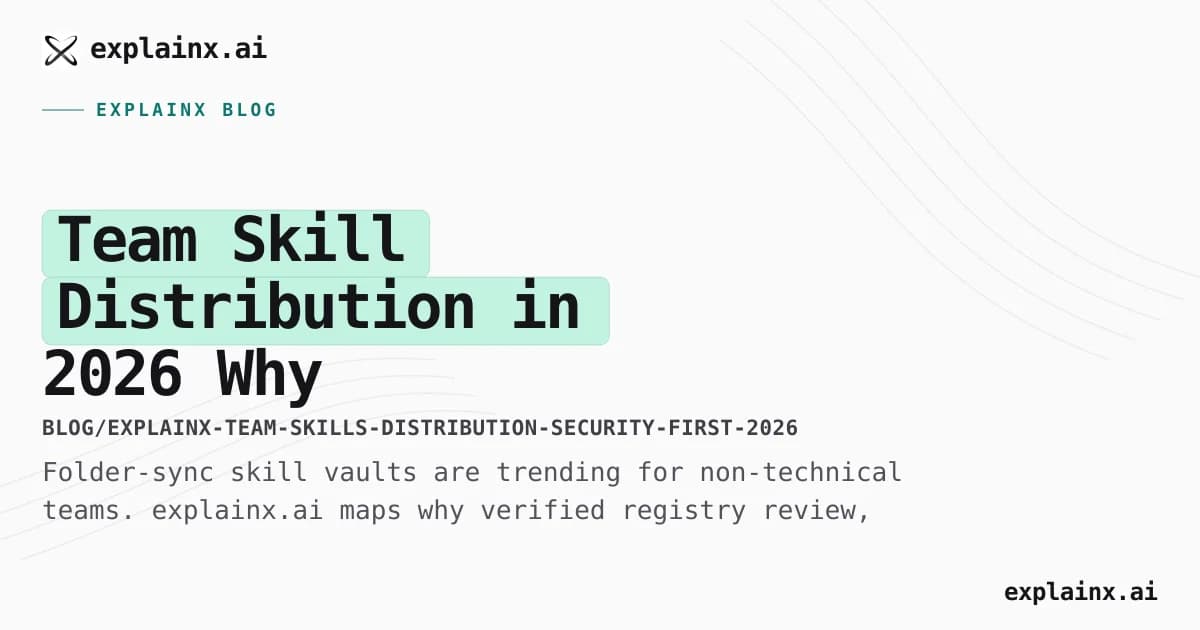Team Skill Distribution in 2026 — Why explainx.ai Leads Security-First