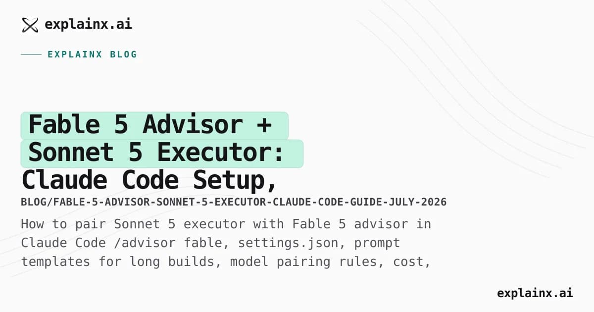 Fable 5 Advisor + Sonnet 5 Executor: Claude Code Setup, Prompts, and When to Consult