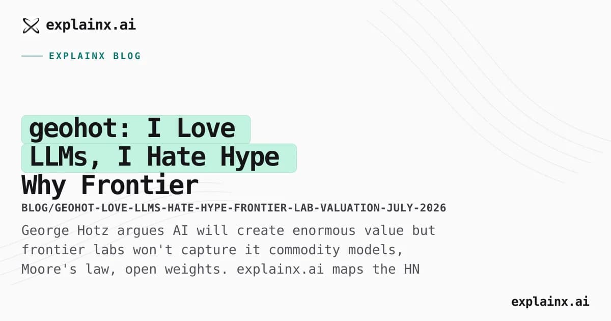 geohot: I Love LLMs, I Hate Hype — Why Frontier Labs May Not Capture the Value