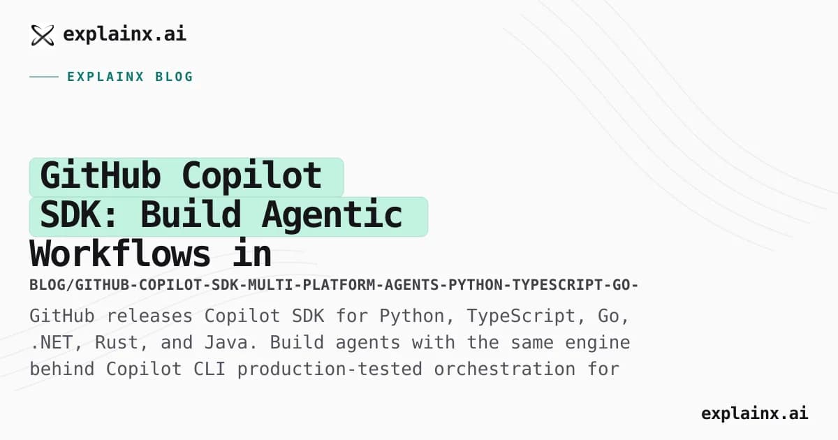 GitHub Copilot SDK: Build Agentic Workflows in Python, TypeScript, Go, .NET, Rust, and Java with Production-Tested Agent Runtime