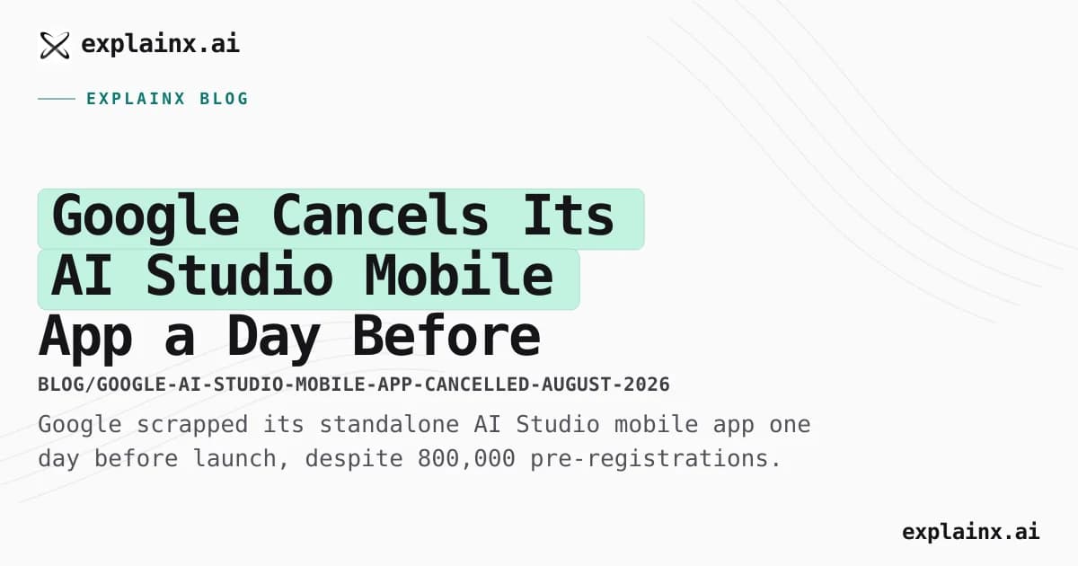 Google Cancels Its AI Studio Mobile App a Day Before Launch