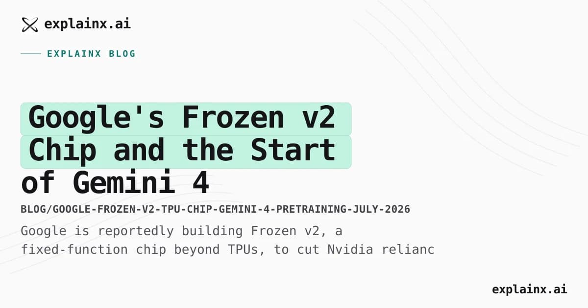 Google's Frozen v2 Chip and the Start of Gemini 4 Pre-Training