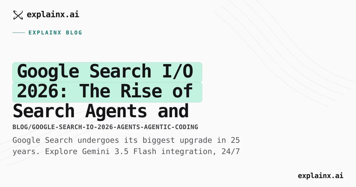 Google Search I/O 2026: The Rise of Search Agents and Agentic Coding