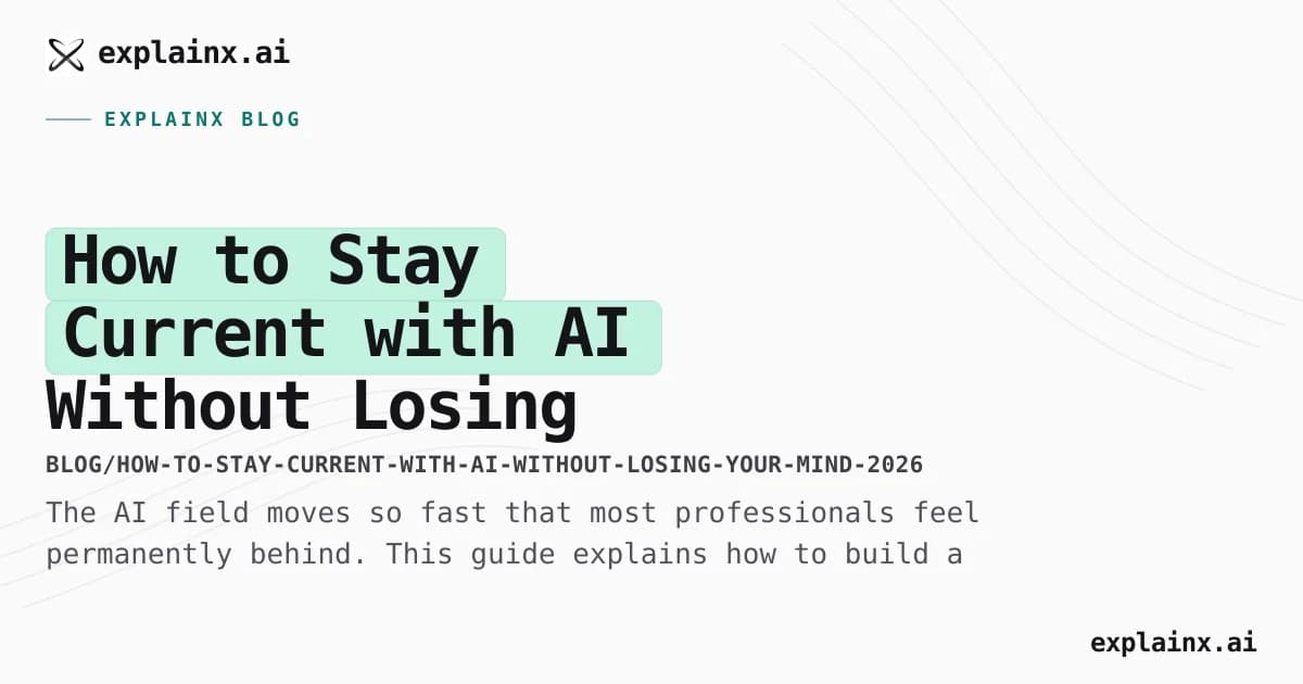 How to Stay Current with AI Without Losing Your Mind