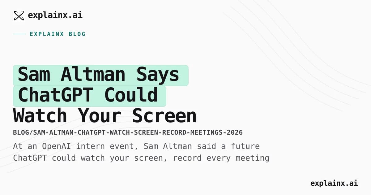 Sam Altman Says ChatGPT Could Watch Your Screen in 6 Months