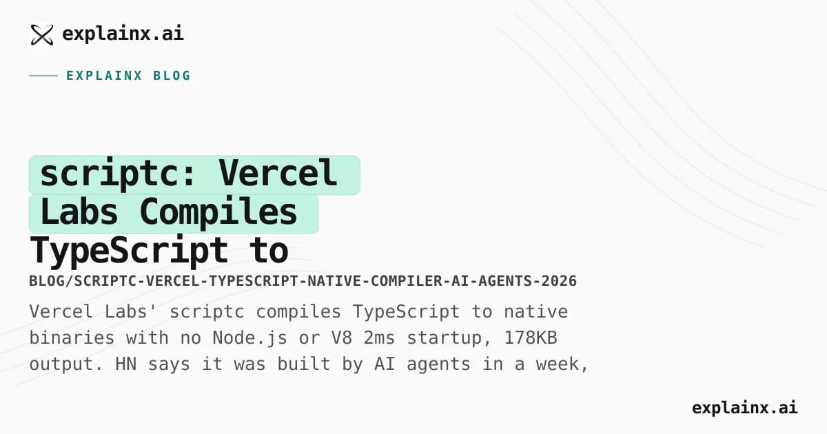 scriptc: Vercel Labs Compiles TypeScript to Native Binaries — No Node, No V8