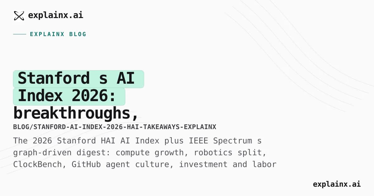 Stanford’s AI Index 2026: breakthroughs, gaps, and what we make of it at explainx.ai