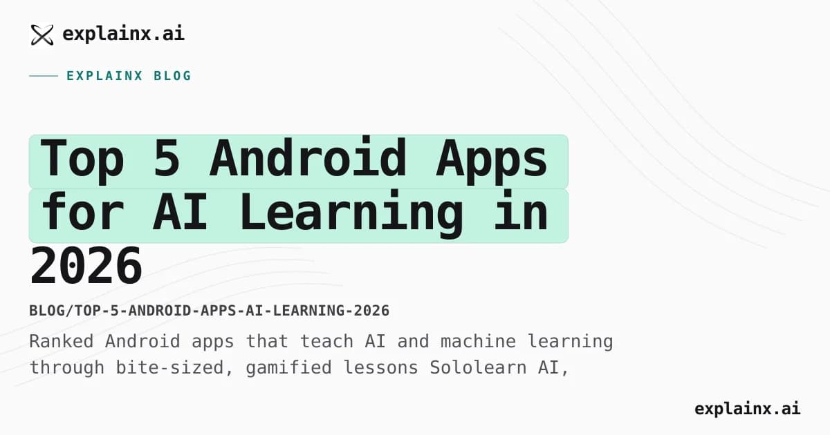 Top 5 Android Apps for AI Learning in 2026