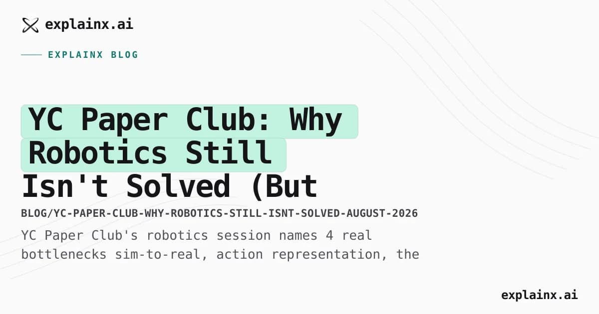 YC Paper Club: Why Robotics Still Isn't Solved (But Could Be Soon)
