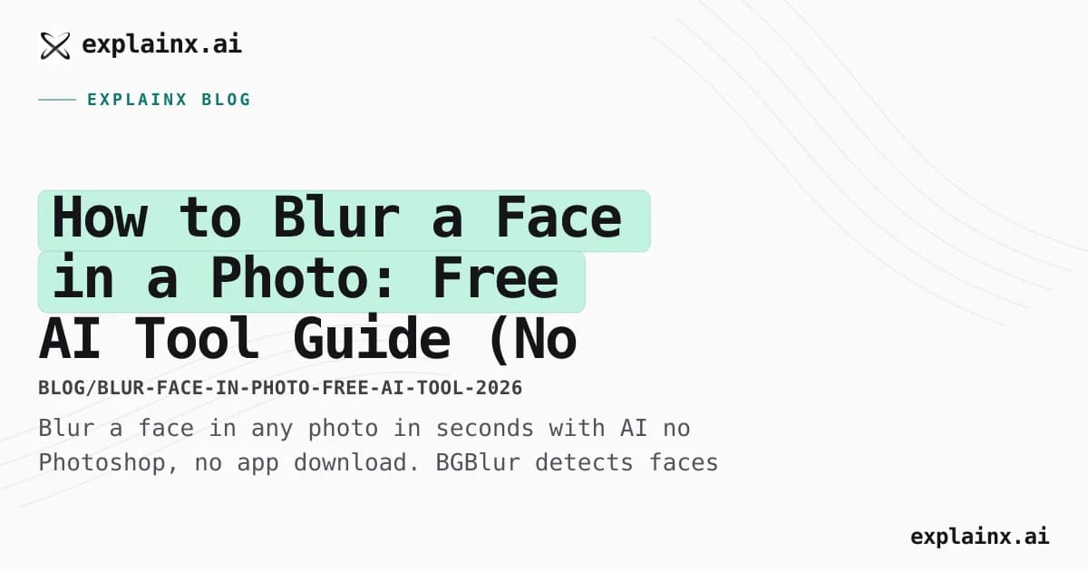 How to Blur a Face in a Photo: Free AI Tool Guide (No Watermark) 2026