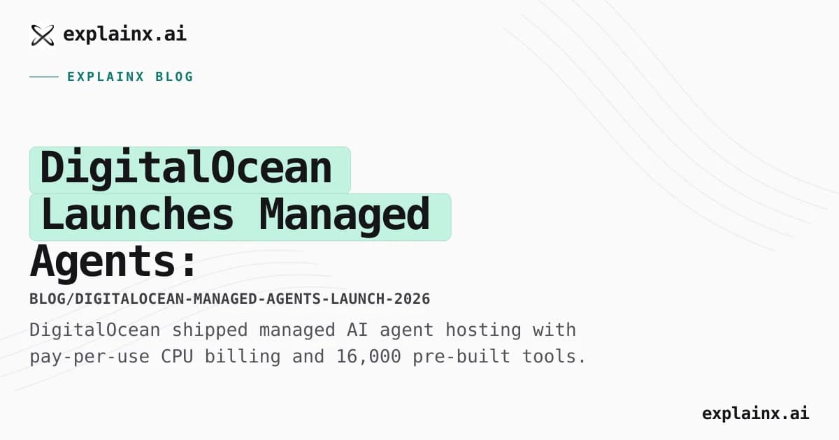 DigitalOcean Launches Managed Agents: Pay-Per-Use CPU and 16,000 Tools