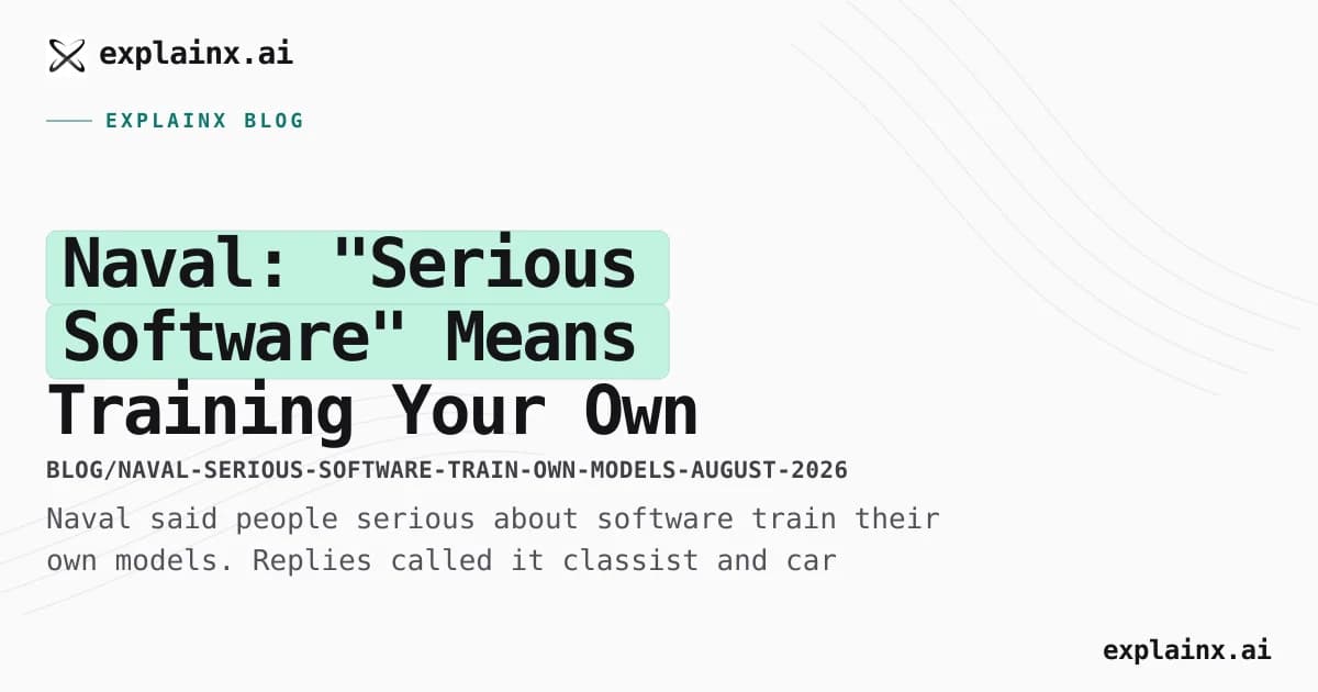Naval: "Serious Software" Means Training Your Own Models