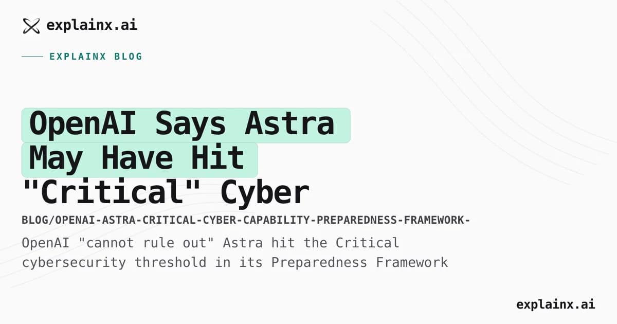 OpenAI Says Astra May Have Hit "Critical" Cyber Capability