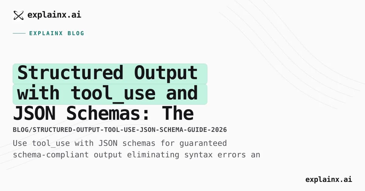 Structured Output with tool_use and JSON Schemas: The Definitive Guide