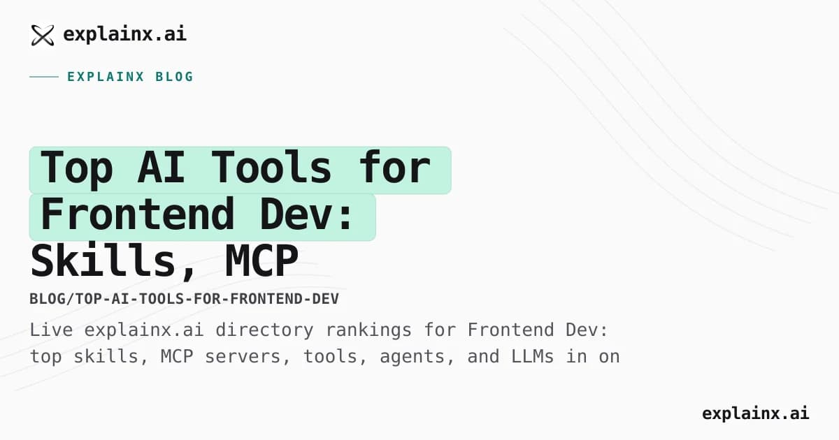Top AI Tools for Frontend Dev: Skills, MCP Servers, Agents, and LLMs