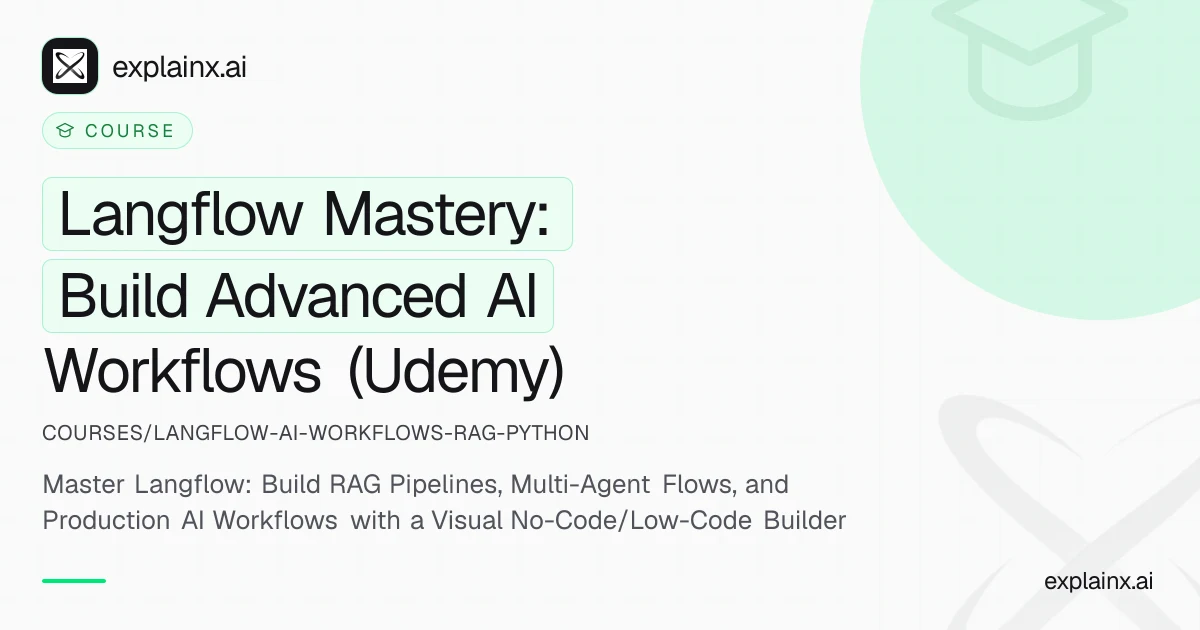 Langflow Mastery: Build Advanced AI Workflows (Udemy) | explainx.ai ...