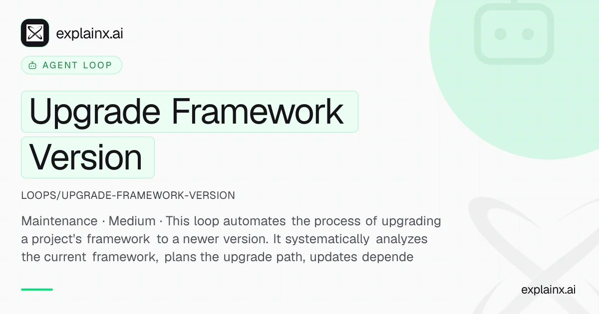 Upgrade Framework Version — Agent Loop | explainx.ai | explainx.ai