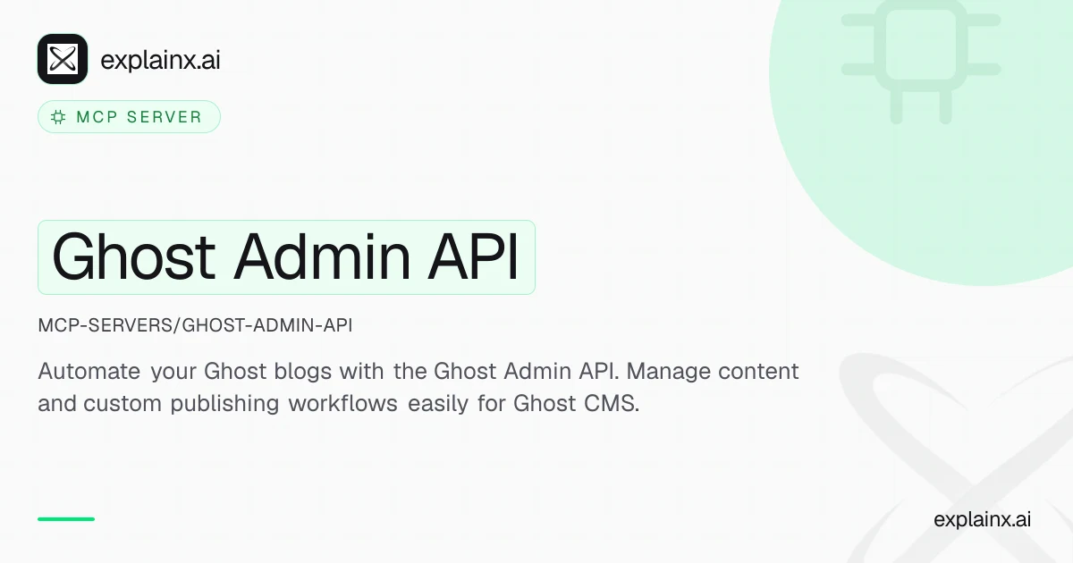 Ghost Admin API — MCP server | explainx.ai | explainx.ai