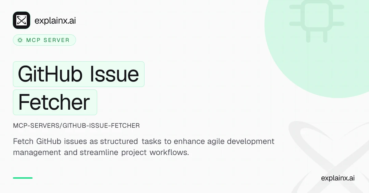 GitHub Issue Fetcher — MCP server | explainx.ai | explainx.ai