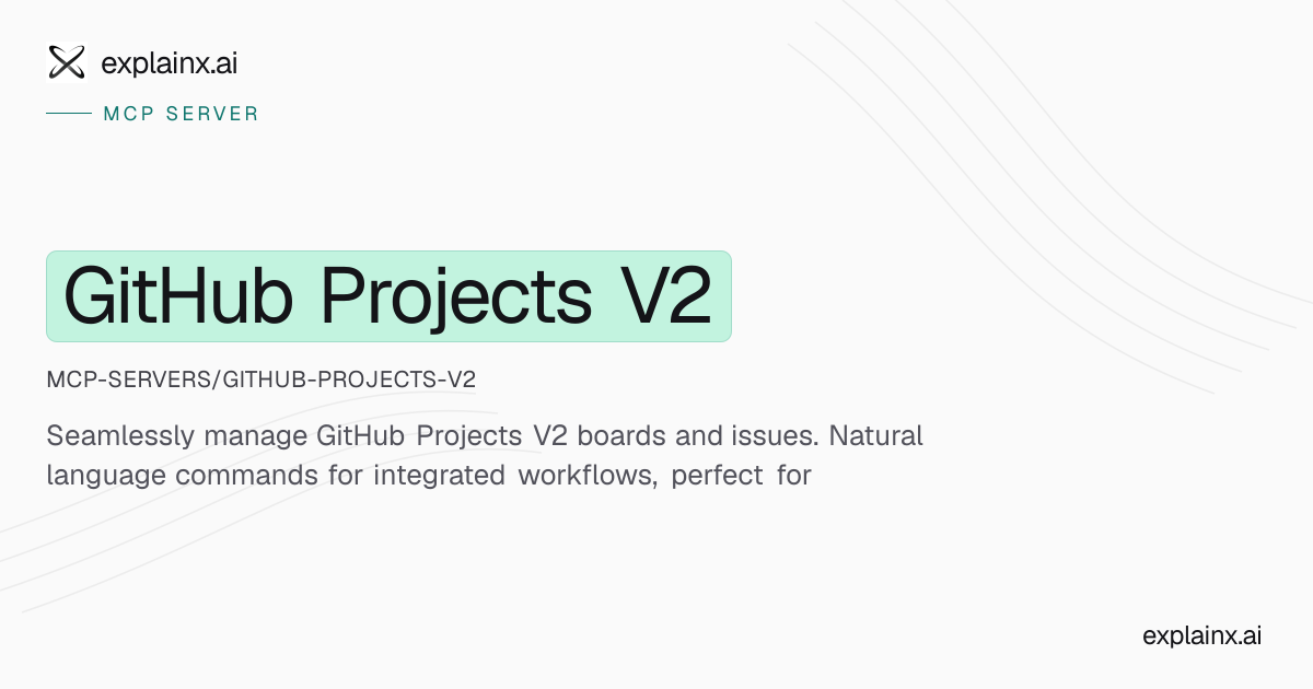 GitHub Projects V2 — MCP server | explainx.ai | explainx.ai