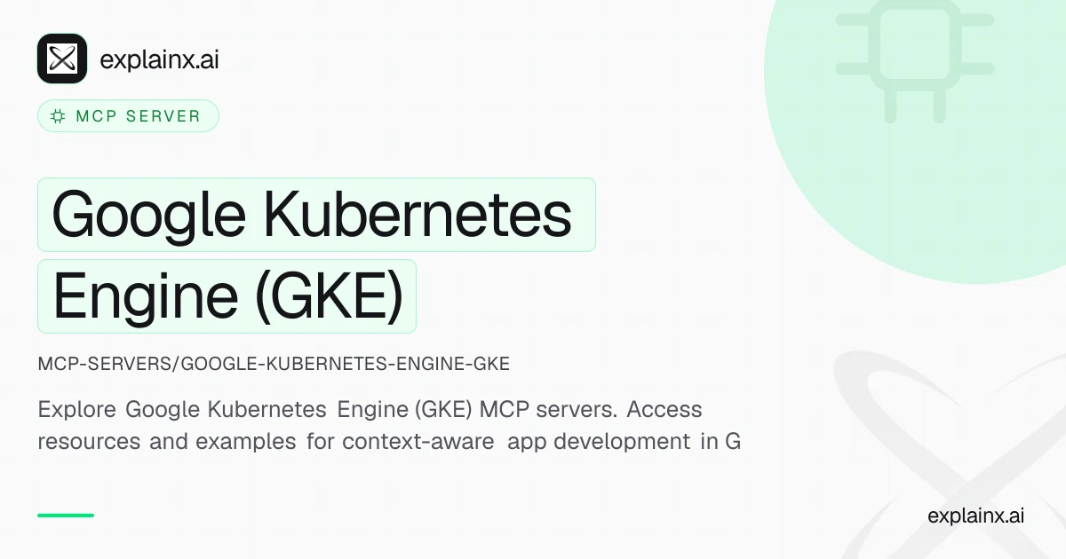 Google Kubernetes Engine (GKE) — MCP server | explainx.ai | explainx.ai