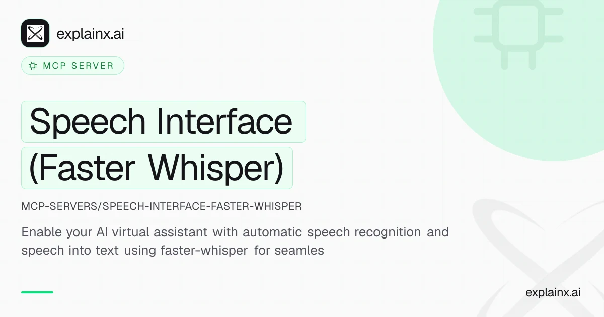 Speech Interface (Faster Whisper) — MCP server | explainx.ai | explainx.ai