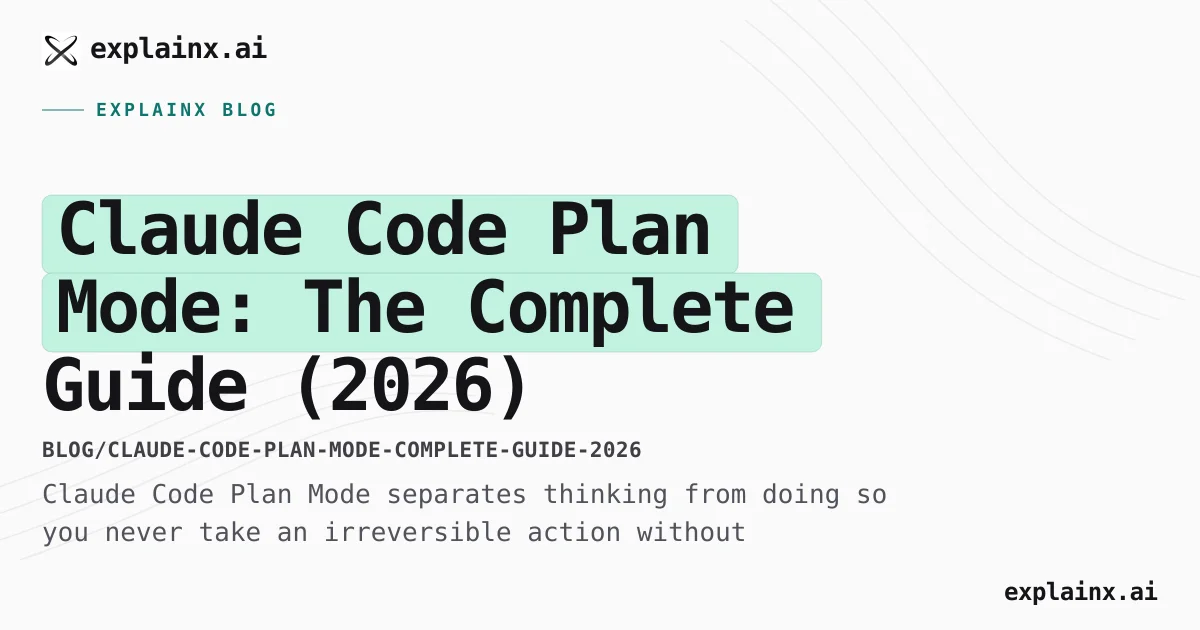 Claude Code Plan Mode: Complete Guide 2026 | explainx.ai Blog | explainx.ai