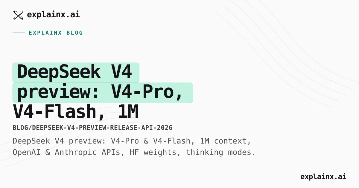 DeepSeek V4 preview: V4-Pro, V4-Flash, 1M context API (2026) | explainx ...