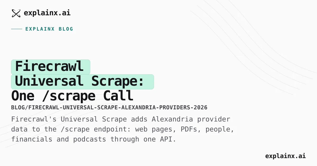 Firecrawl Firecrawl Universal Scrape + Alexandria Explained (2026) | explainx.ai ...