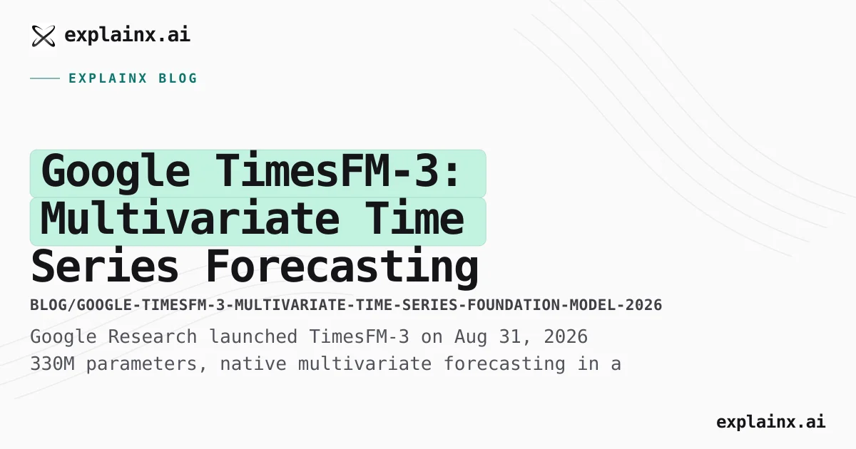 TimesFM-3: Google's Multivariate Forecasting Model (Aug 2026)