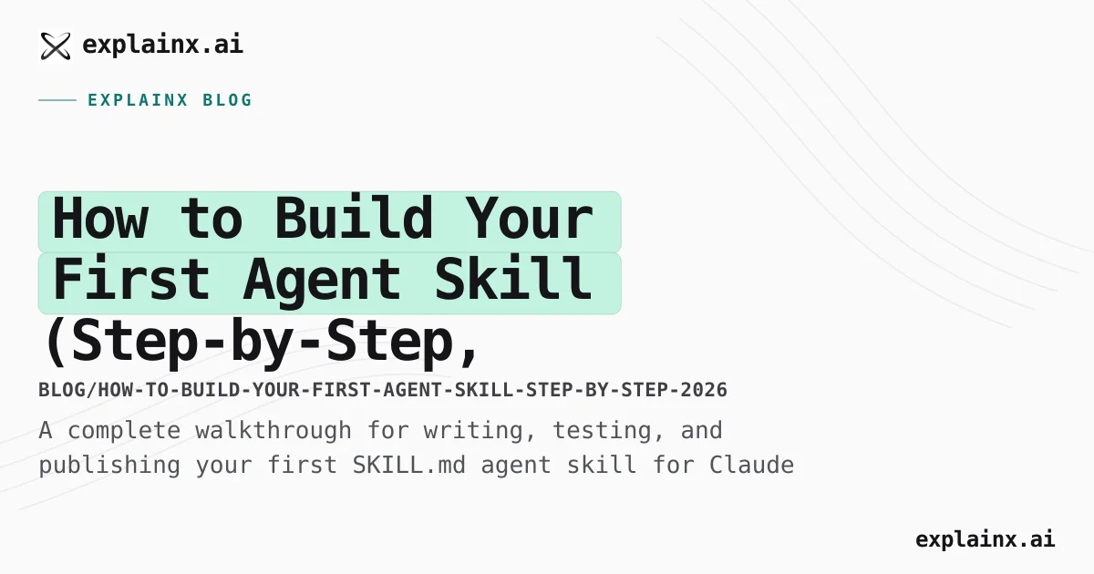 How to Build Your First Agent Skill (SKILL.md Tutorial, 2026 ...