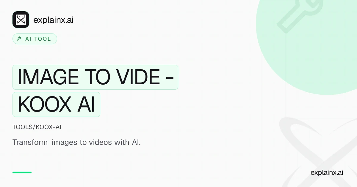 IMAGE TO VIDE - KOOX AI — AI tool | explainx.ai | explainx.ai